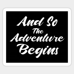 And So The Adventure Begins Magnet